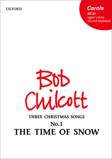OUP-3426320 - Chilcott The Time of Snow: S (unison) and piano or organ - vocal score Default title