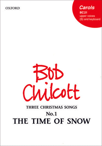OUP-3426320 - Chilcott The Time of Snow: S (unison) and piano or organ - vocal score Default title
