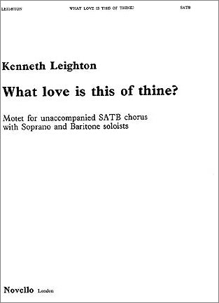 NOV290596 - Kenneth Leighton: What Love Is This of Thine? Default title